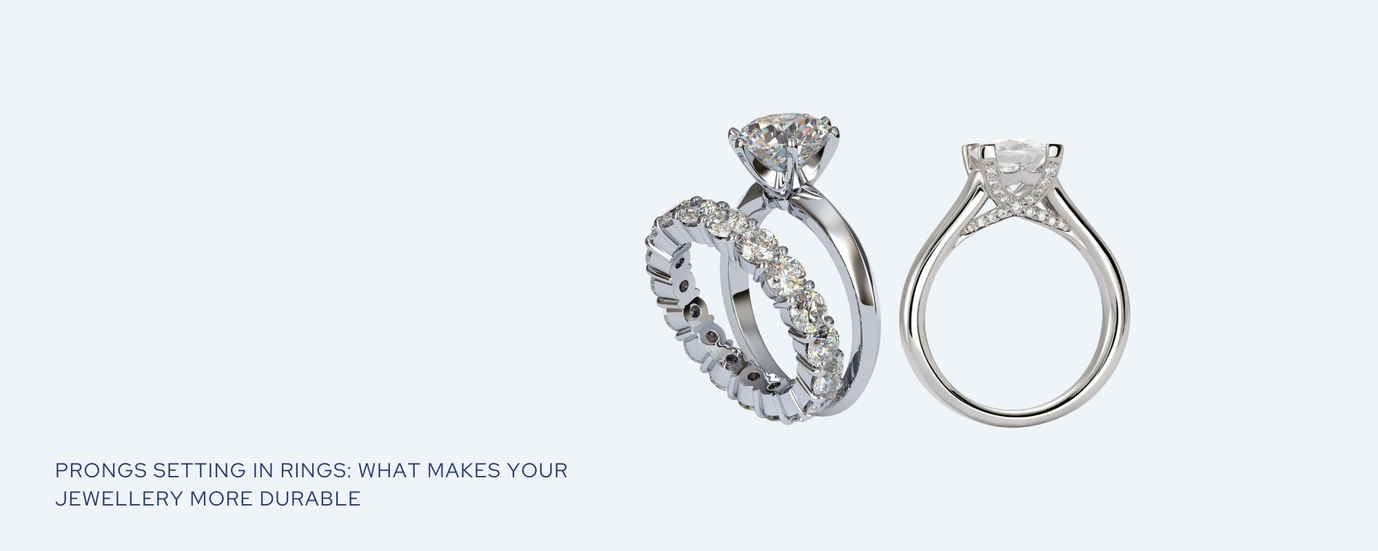 ring prong settings make jewellery durable.